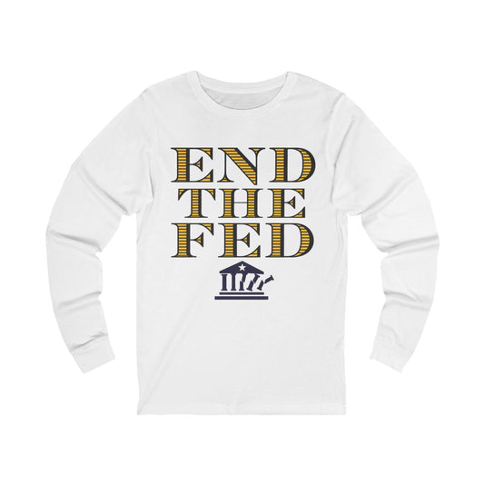 End the Fed - Long Sleeve