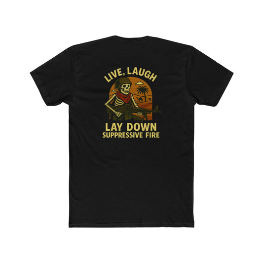 Live, Laugh, Lay Down Suppressive Fire