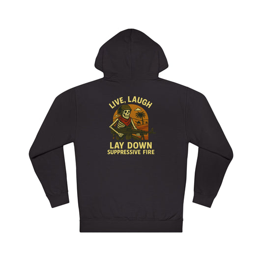 Live, Laugh, Lay Down Suppressive Fire - Hoodie