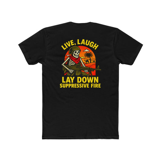 Live, Laugh, Lay Down Suppressive Fire