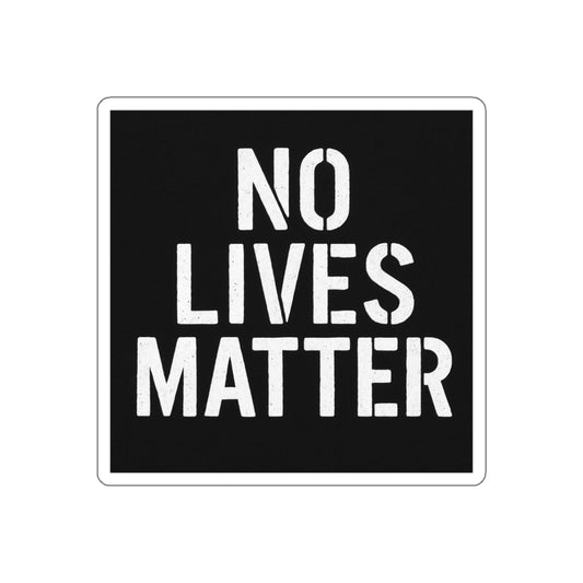 No Lives Matter Sticker